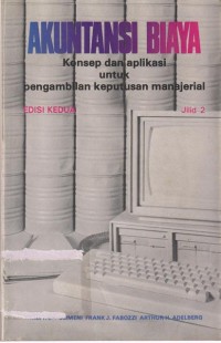 Akuntansi Biaya : Konsep dan Aplikasi Untuk Pengambilan Keputusan Manajerial. Edisi 2 Jilid 2