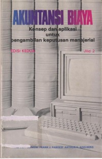 Akuntansi Biaya : Konsep dan Aplikasi Untuk Pengambilan Keputusan Manajerial. Edisi 2 Jilid 2