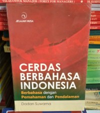 Cerdas Berbahasa Indonesia; Berbahasa dengan Pemahaman dan Pendalaman