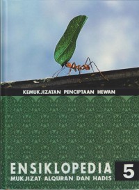 ENSIKLOPEDIA 5 KEMUKJIZATAN ALQURAN DAN HADIS (kemukjizatan Penciptaan hewan)