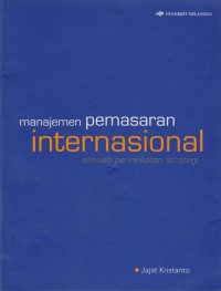 Manajemen Pemasaran Internasional (sebuah pendekatan strategi)